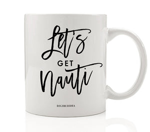 Let's Get Nauti Mug