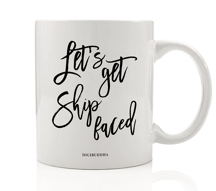 Let's Get Shipfaced Mug