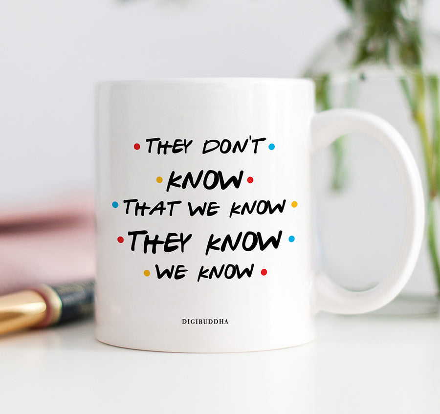 They Don't Know We Know Mug