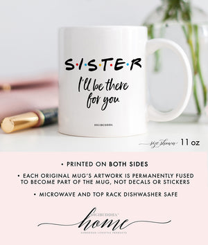 Sister I'll Be There For You Mug