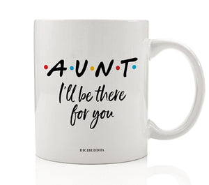 Aunt I'll Be There For You Mug