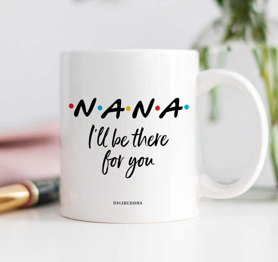 Nana I'll Be There For You Mug