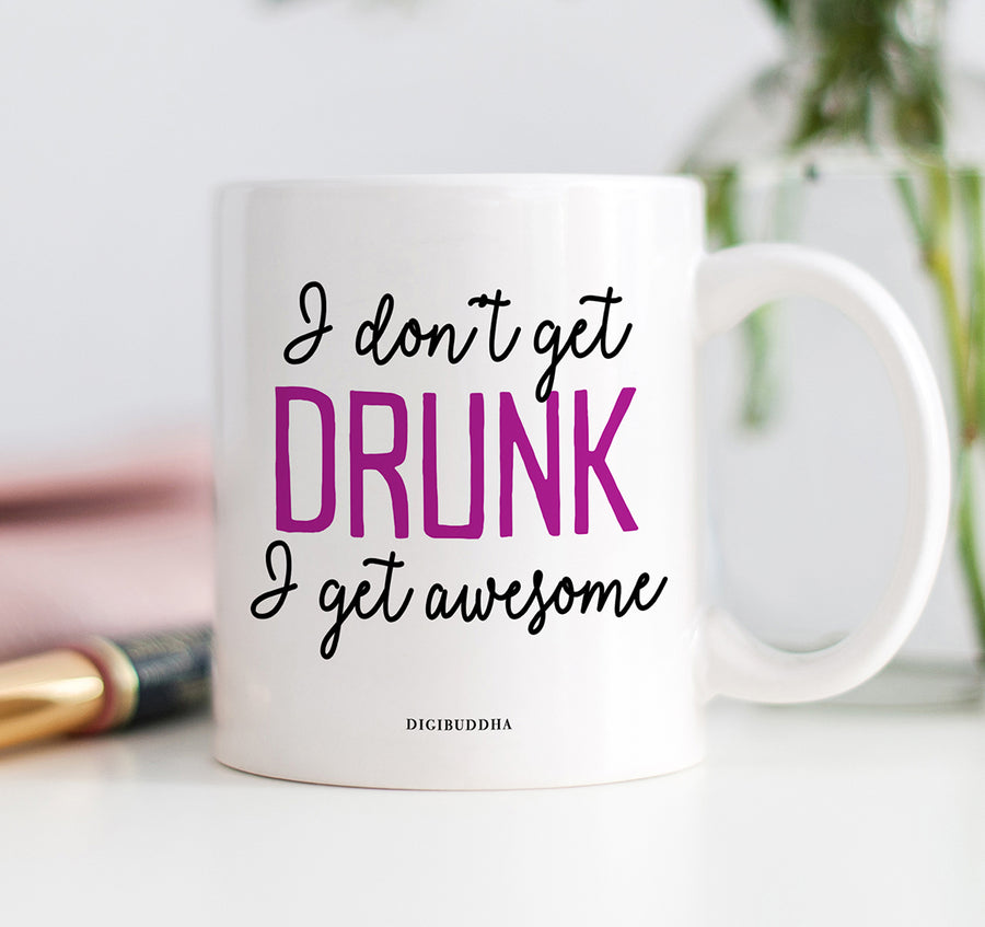 I Don't Get Drunk Mug