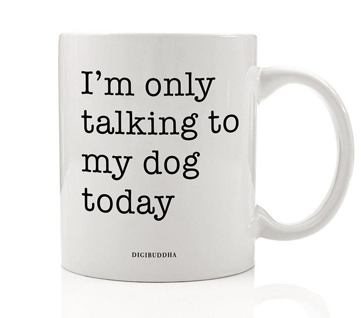 Only Talking To My Dog Mug