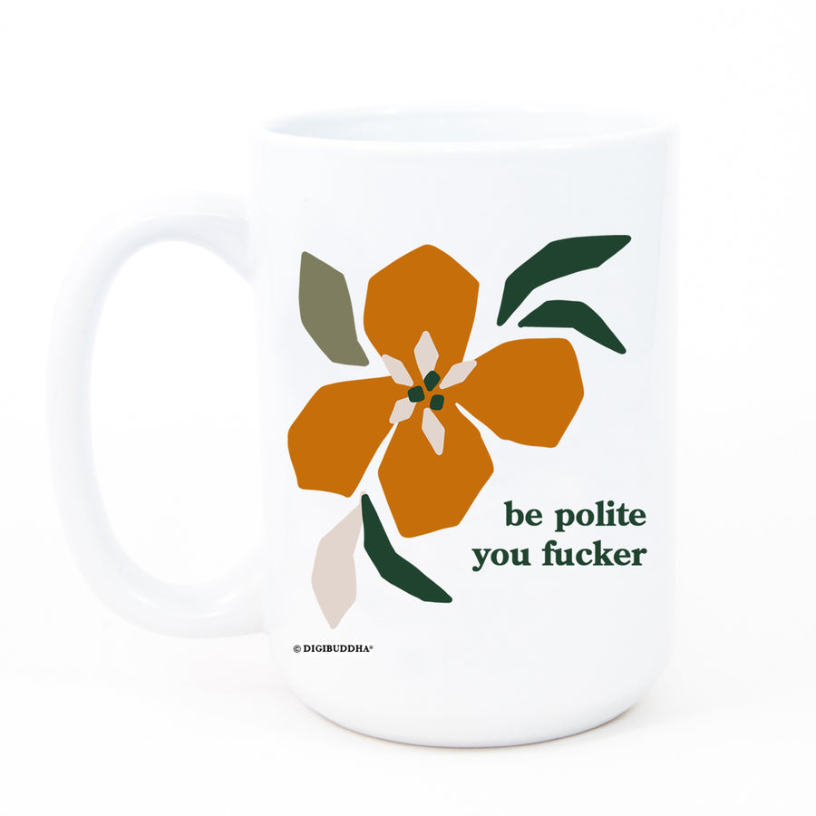 Be Polite You Fucker Mug