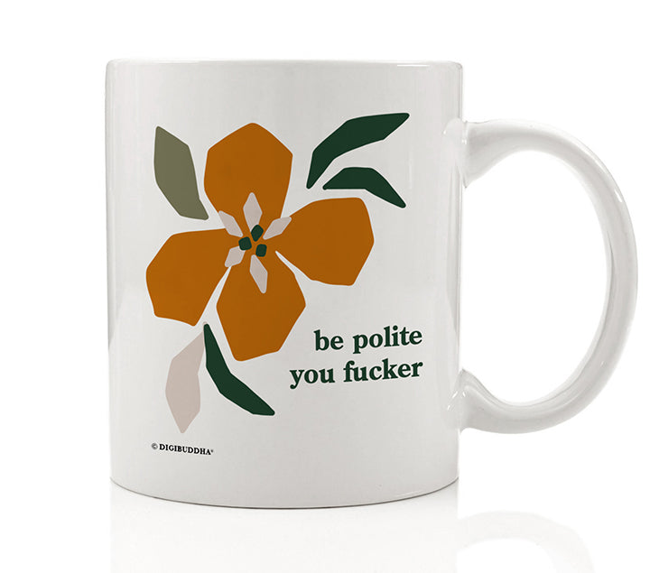 Be Polite You Fucker Mug