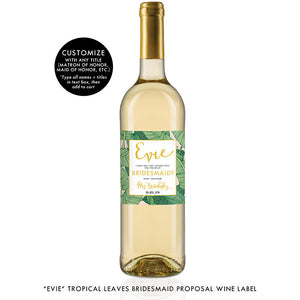 "Evie" Tropical Leaves Bridesmaid Proposal Wine Labels