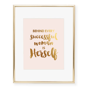 Behind Every Successful Woman Is Herself Foil Art Print