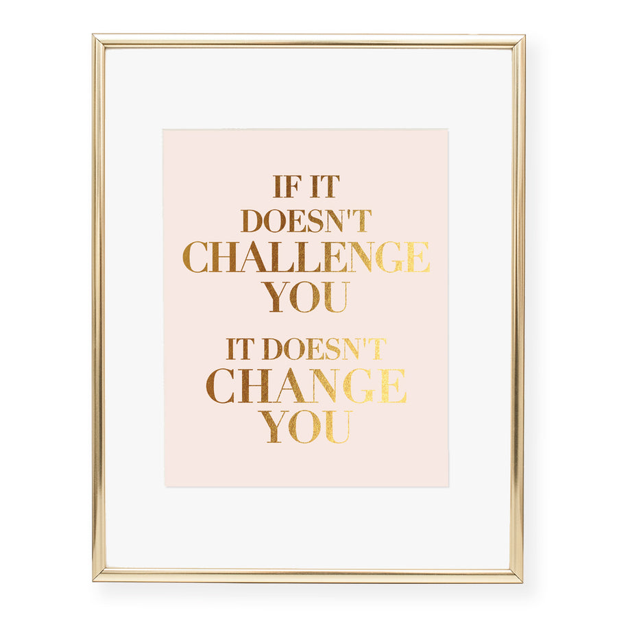 If It Doesn't Challenge You Foil Art Print
