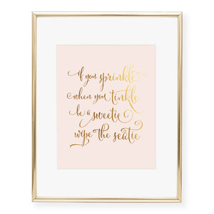If You Sprinkle When You Tinkle Foil Art Print