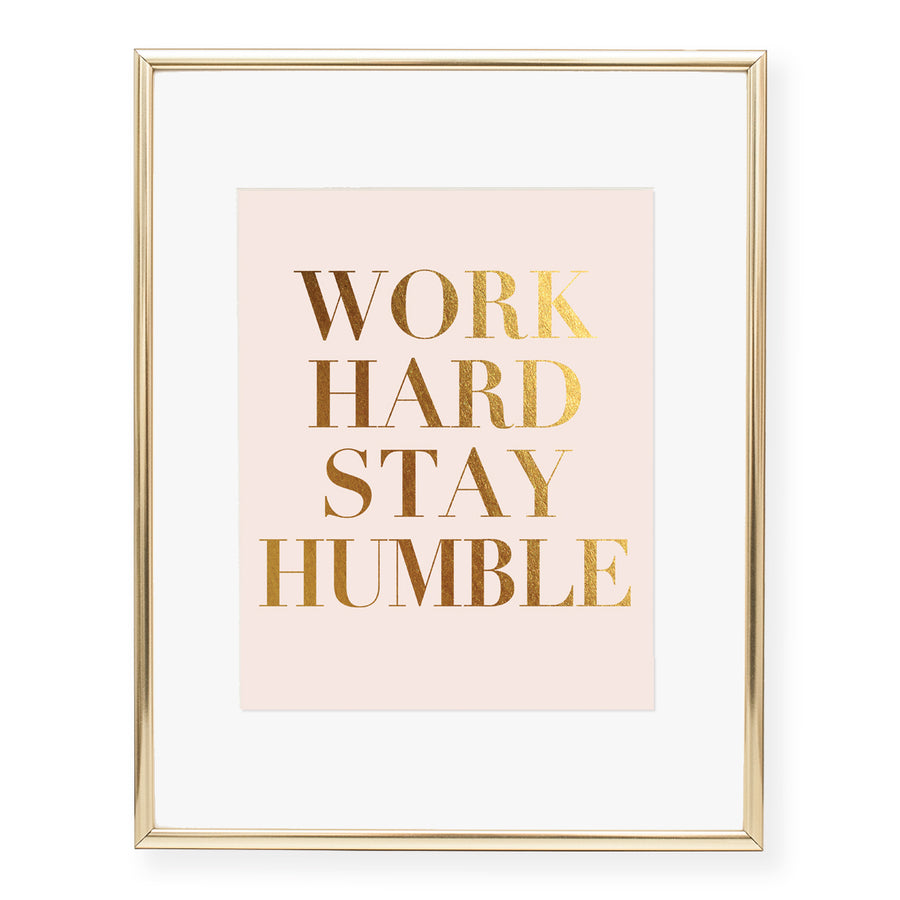 Work Hard Stay Humble Foil Art Print Poster Real Foil Pressed – Digibuddha