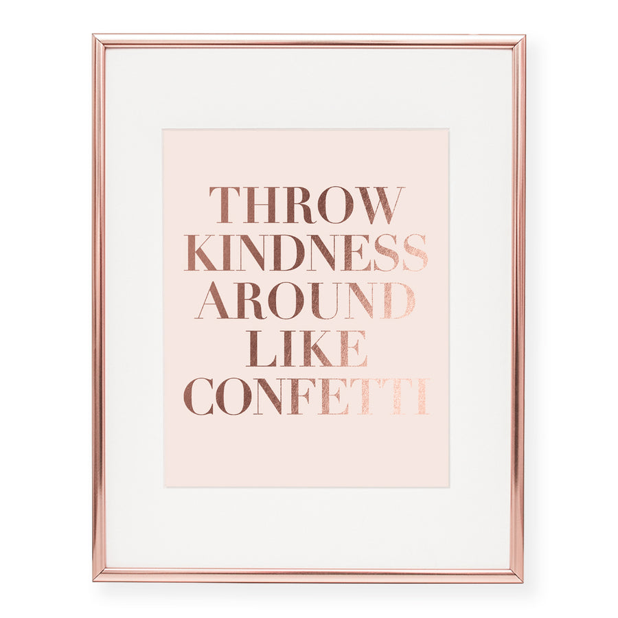 Throw Kindness Around Like Confetti Foil Art Print