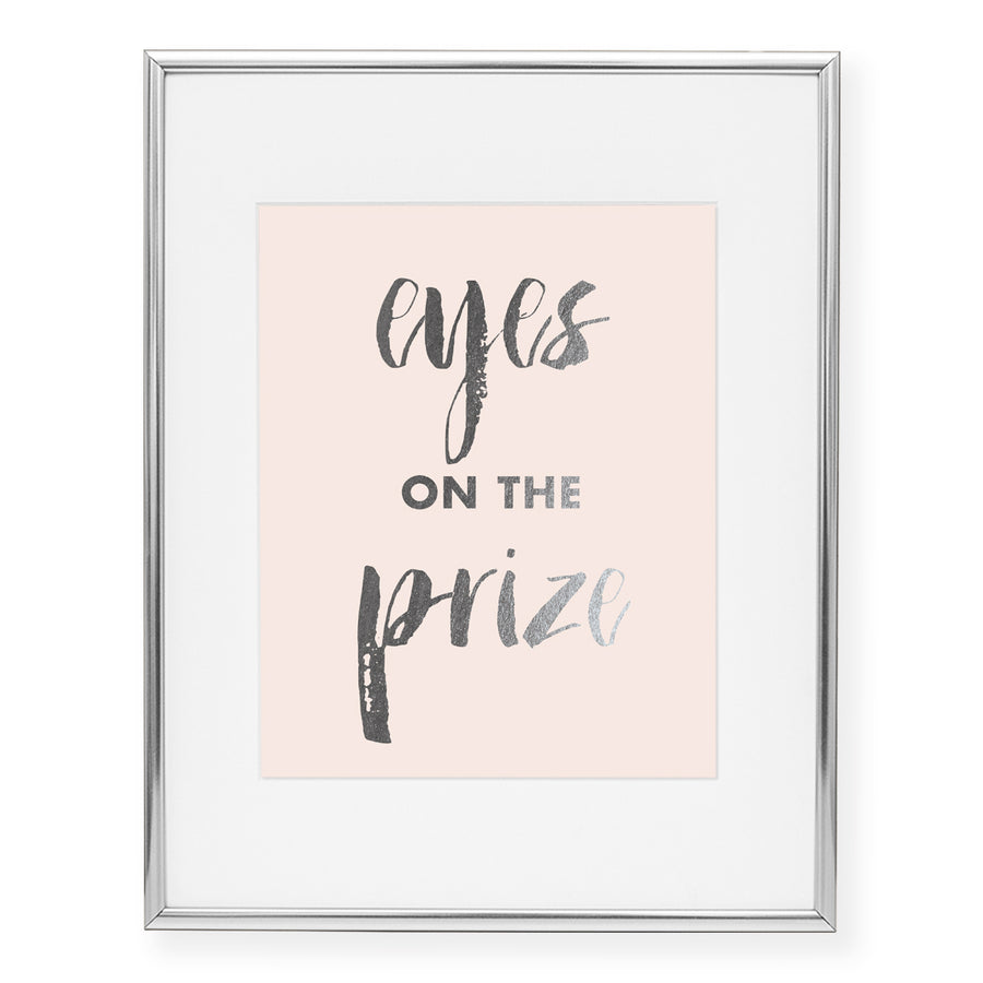 Eyes on the Prize Foil Art Print