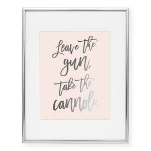 Leave the Gun Take the Cannoli Foil Art Print