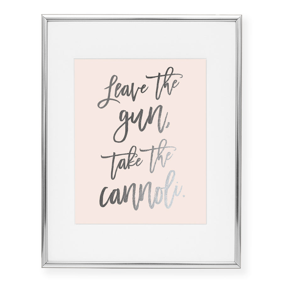 Leave the Gun Take the Cannoli Foil Art Print