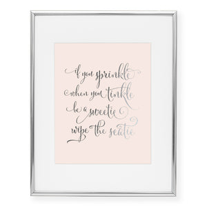 If You Sprinkle When You Tinkle Foil Art Print