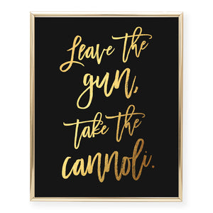 Leave the Gun Take the Cannoli Foil Art Print