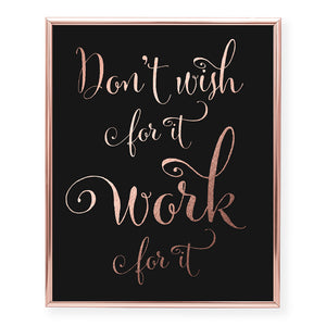 Don't Wish For It Work For It Foil Art Print