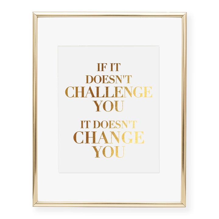 If It Doesn't Challenge You Foil Art Print