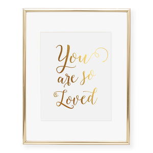 You Are So Loved Foil Art Print