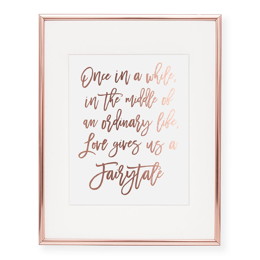 Love Gives Us A Fairytale Rose Gold Foil Print