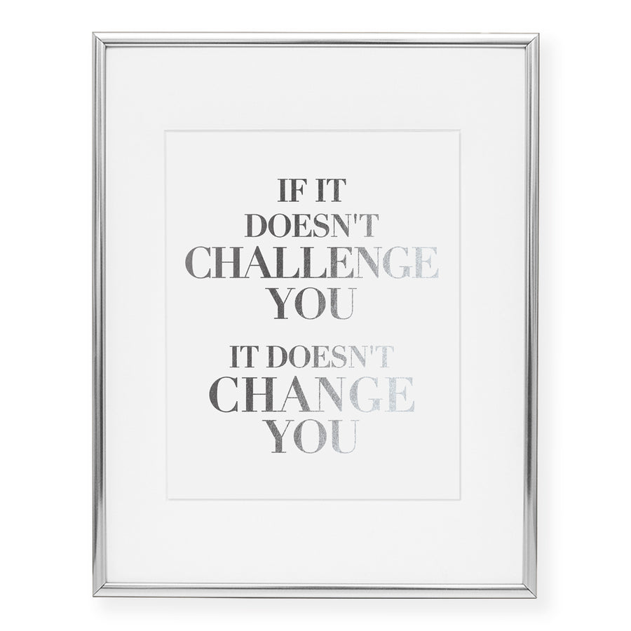 If It Doesn't Challenge You Silver Foil Art Print