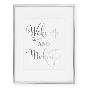 Wake Up and Makeup Foil Art Print