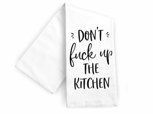 Don't Fuck Up The Kitchen Tea Towel