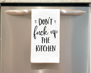 Don't Fuck Up The Kitchen Tea Towel