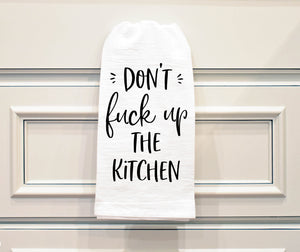 Don't Fuck Up The Kitchen Tea Towel