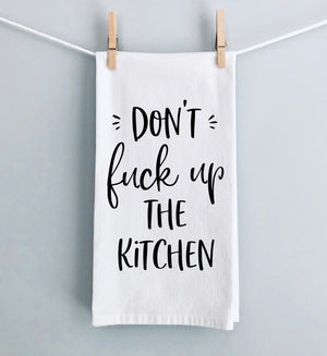 Don't Fuck Up The Kitchen Tea Towel