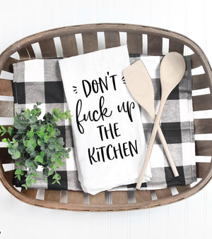 Don't Fuck Up The Kitchen Tea Towel