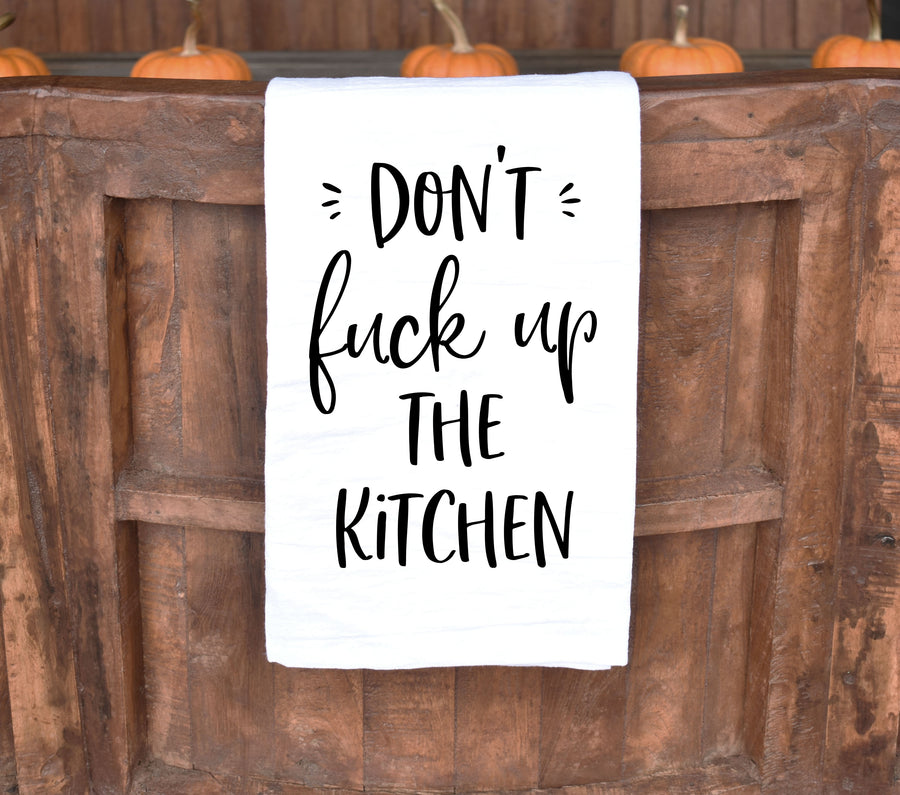 Don't Fuck Up The Kitchen Tea Towel