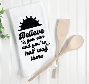 Believe You Can Tea Towel