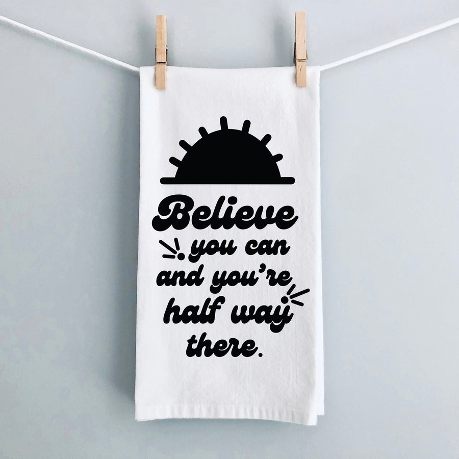 Believe You Can Tea Towel